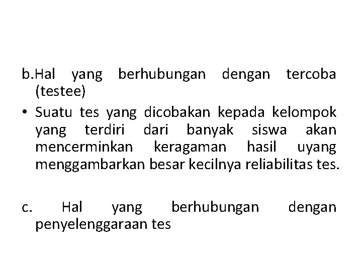 b. Hal yang berhubungan dengan tercoba (testee) • Suatu tes yang dicobakan kepada kelompok