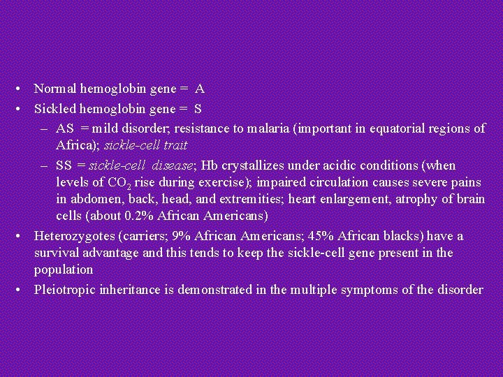  • Normal hemoglobin gene = A • Sickled hemoglobin gene = S –
