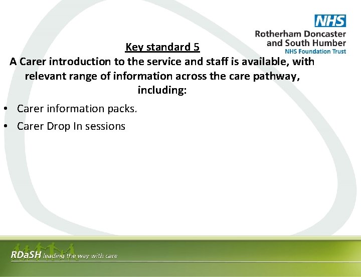 Key standard 5 A Carer introduction to the service and staff is available, with