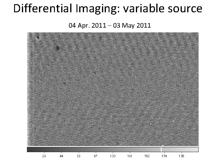 Differential Imaging: variable source 04 Apr. 2011 – 03 May 2011 