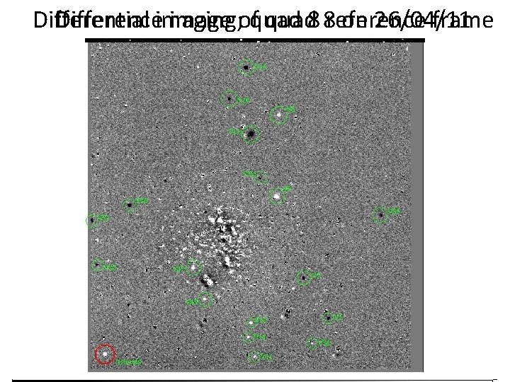 Differential Differenceimaging; image ofquad 8 8 reference on 26/04/11 frame 