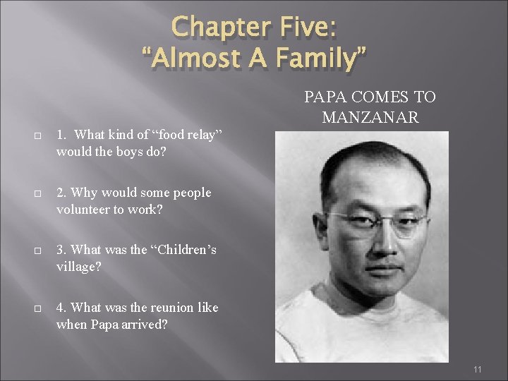 Chapter Five: “Almost A Family” PAPA COMES TO MANZANAR 1. What kind of “food