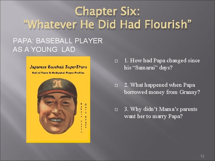 Chapter Six: “Whatever He Did Had Flourish” PAPA: BASEBALL PLAYER AS A YOUNG LAD