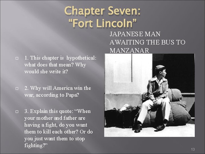 Chapter Seven: “Fort Lincoln” JAPANESE MAN AWAITING THE BUS TO MANZANAR 1. This chapter