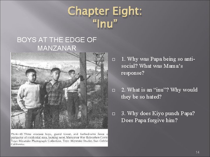 Chapter Eight: “Inu” BOYS AT THE EDGE OF MANZANAR 1. Why was Papa being