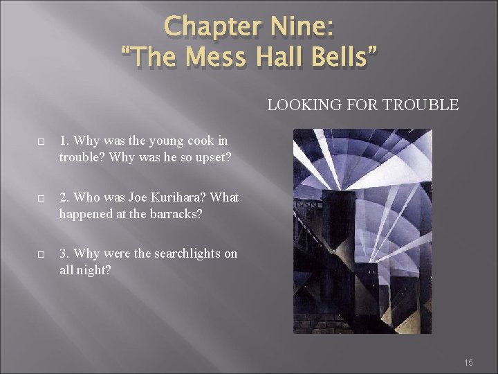 Chapter Nine: “The Mess Hall Bells” LOOKING FOR TROUBLE 1. Why was the young