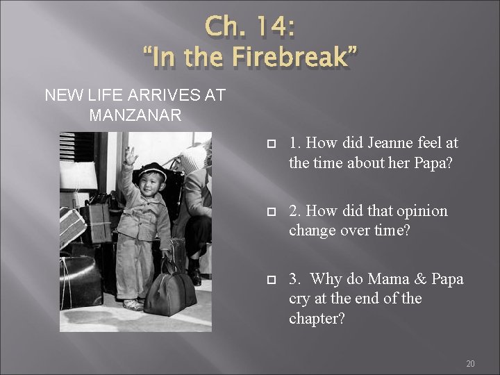 Ch. 14: “In the Firebreak” NEW LIFE ARRIVES AT MANZANAR 1. How did Jeanne
