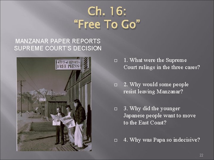 Ch. 16: “Free To Go” MANZANAR PAPER REPORTS SUPREME COURT’S DECISION 1. What were