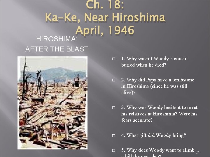 Ch. 18: Ka-Ke, Near Hiroshima April, 1946 HIROSHIMA: AFTER THE BLAST 1. Why wasn’t