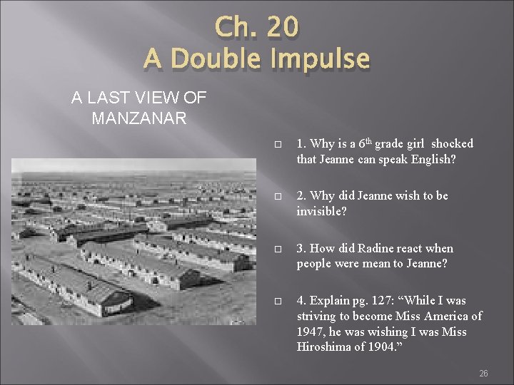 Ch. 20 A Double Impulse A LAST VIEW OF MANZANAR 1. Why is a