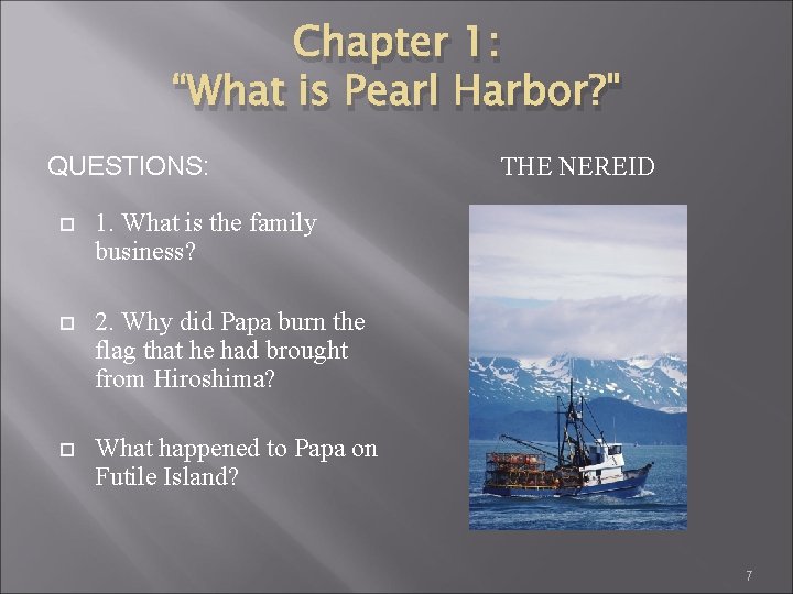 Chapter 1: “What is Pearl Harbor? " QUESTIONS: 1. What is the family business?