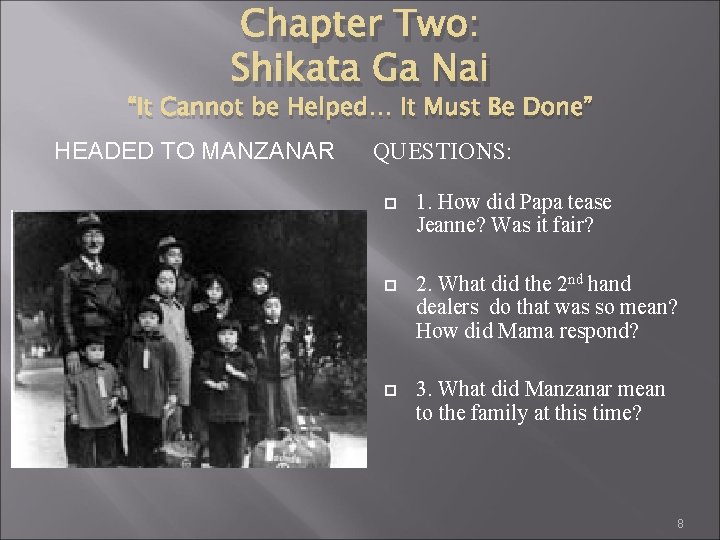 Chapter Two: Shikata Ga Nai “It Cannot be Helped… It Must Be Done” HEADED