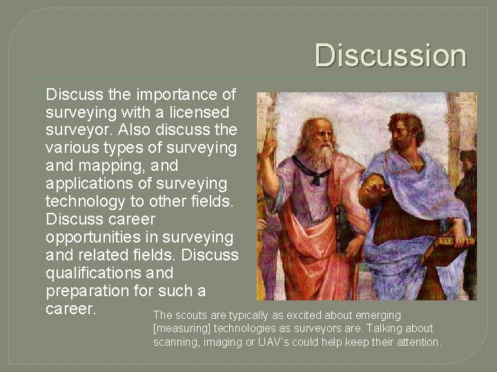 Discussion � Discuss the importance of surveying with a licensed surveyor. Also discuss the