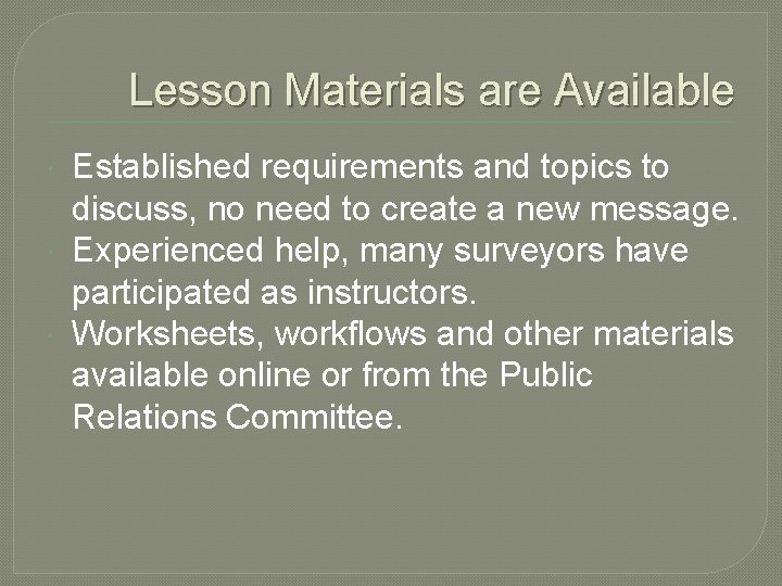 Lesson Materials are Available Established requirements and topics to discuss, no need to create