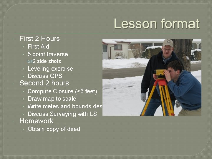 Lesson format First 2 Hours • First Aid • 5 point traverse 2 side