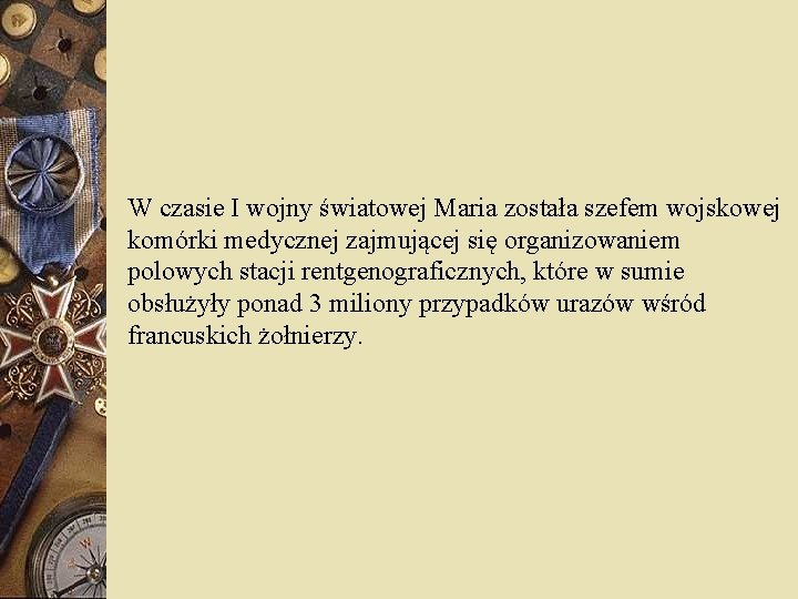 W czasie I wojny światowej Maria została szefem wojskowej komórki medycznej zajmującej się organizowaniem