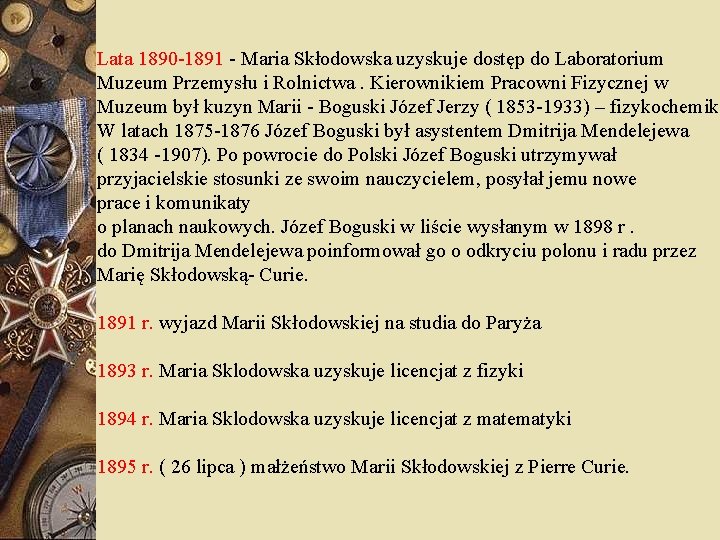 Lata 1890 -1891 - Maria Skłodowska uzyskuje dostęp do Laboratorium Muzeum Przemysłu i Rolnictwa.