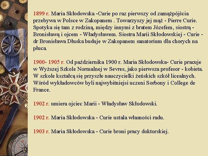 1899 r. Maria Skłodowska -Curie po raz pierwszy od zamążpójścia przebywa w Polsce w