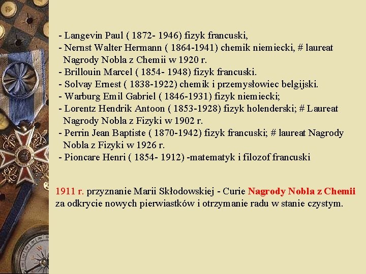 - Langevin Paul ( 1872 - 1946) fizyk francuski, - Nernst Walter Hermann (