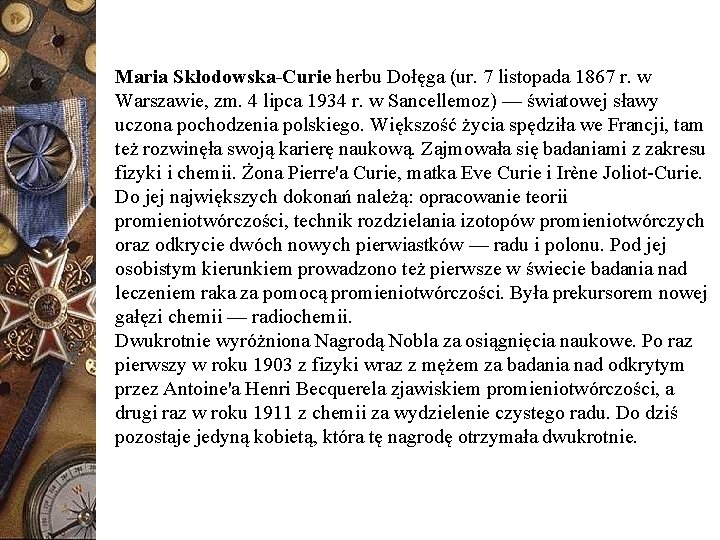 Maria Skłodowska-Curie herbu Dołęga (ur. 7 listopada 1867 r. w Warszawie, zm. 4 lipca