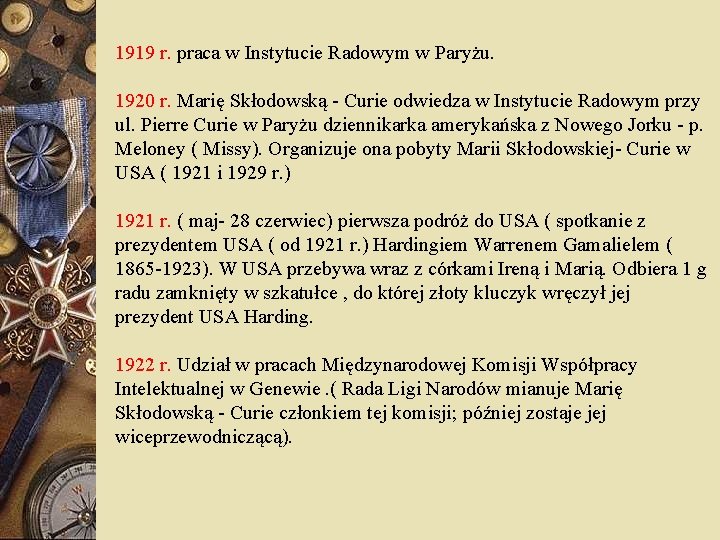 1919 r. praca w Instytucie Radowym w Paryżu. 1920 r. Marię Skłodowską - Curie