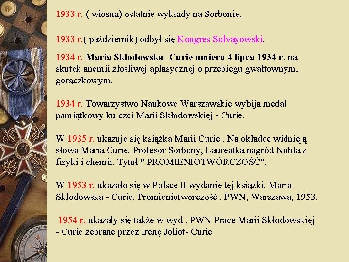 1933 r. ( wiosna) ostatnie wykłady na Sorbonie. 1933 r. ( październik) odbył się