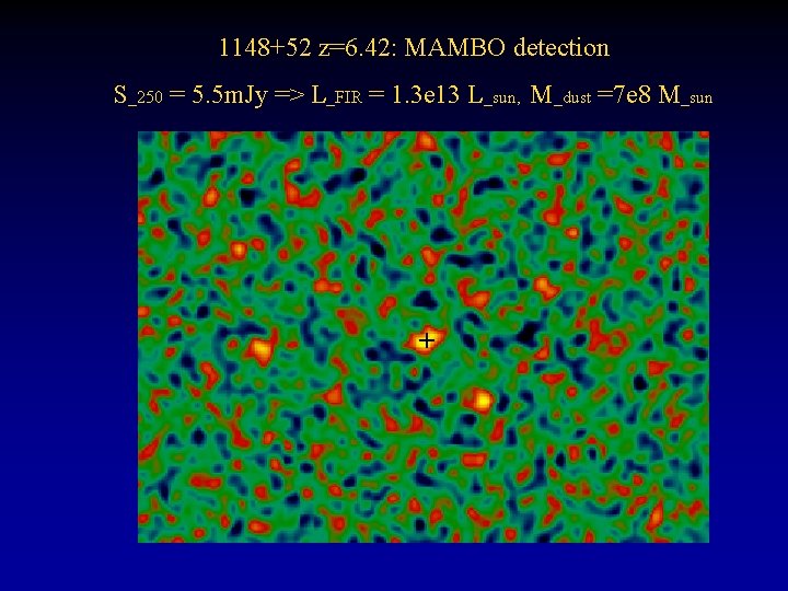 1148+52 z=6. 42: MAMBO detection S_250 = 5. 5 m. Jy => L_FIR =