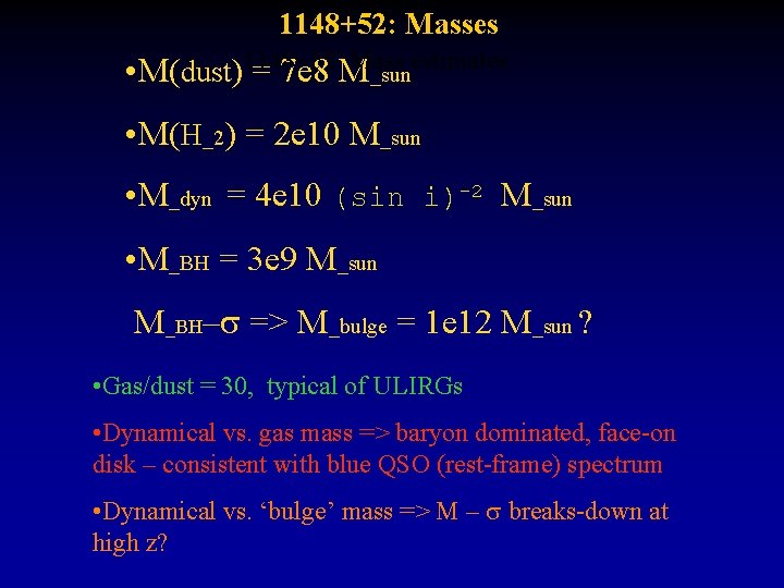 1148+52: Masses Mass estimates • M(dust)1148+52 = 7 e 8 M _sun • M(H_2)