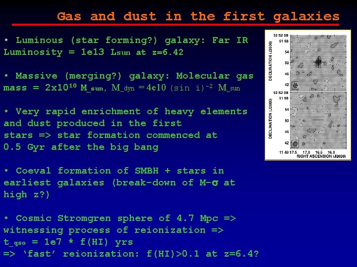 Gas and dust in the first galaxies • Luminous (star forming? ) galaxy: Far