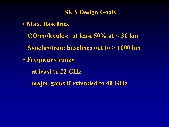 SKA Design Goals • Max. Baselines CO/molecules: at least 50% at < 30 km