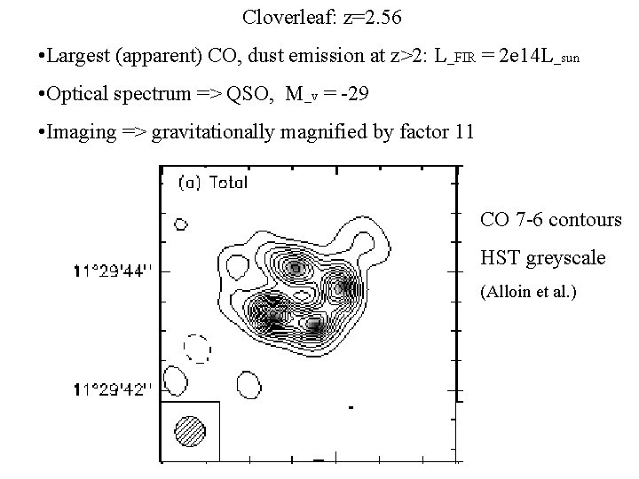 Cloverleaf: z=2. 56 • Largest (apparent) CO, dust emission at z>2: L_FIR = 2