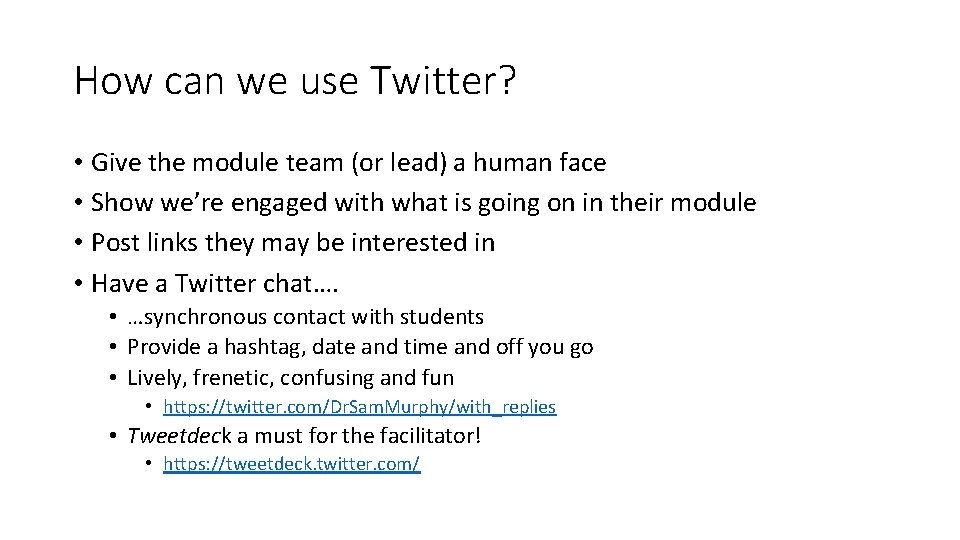 How can we use Twitter? • Give the module team (or lead) a human