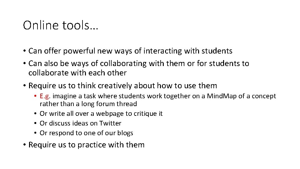 Online tools… • Can offer powerful new ways of interacting with students • Can