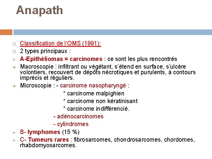 Anapath Classification de l‘OMS (1991): 2 types principaux : Ø A-Epithéliomas = carcinomes :