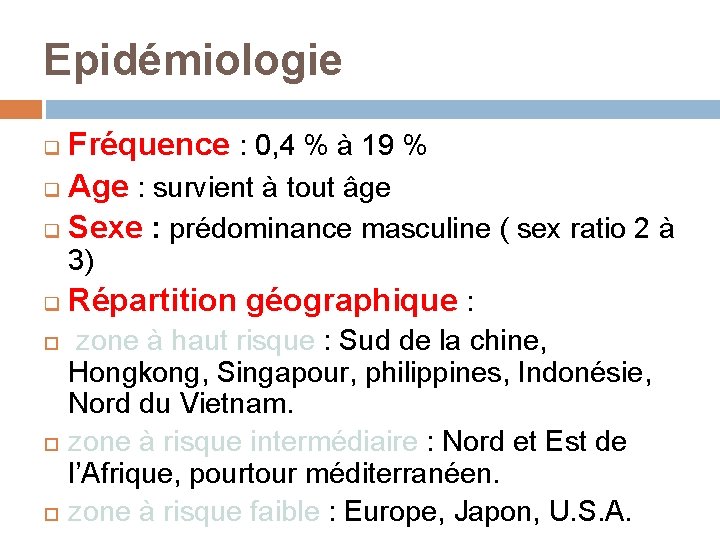 Epidémiologie Fréquence : 0, 4 % à 19 % q Age : survient à