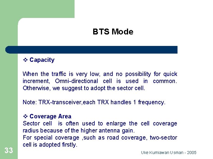 BTS Mode v Capacity When the traffic is very low, and no possibility for