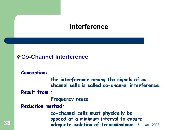 Interference v. Co-Channel Interference Conception: 38 the interference among the signals of cochannel cells