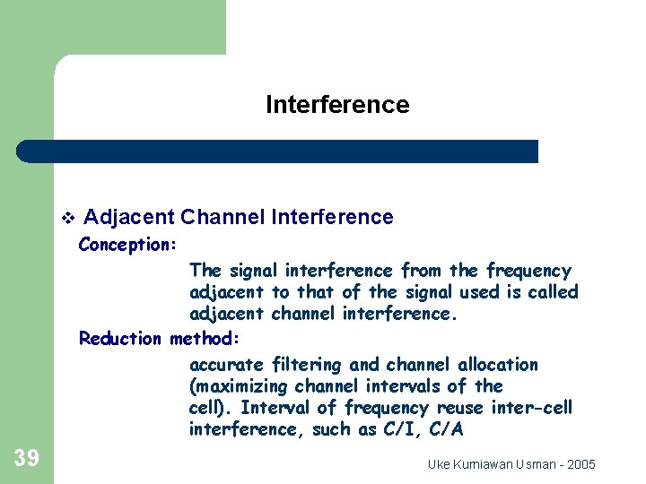 Interference v Adjacent Channel Interference Conception: The signal interference from the frequency adjacent to