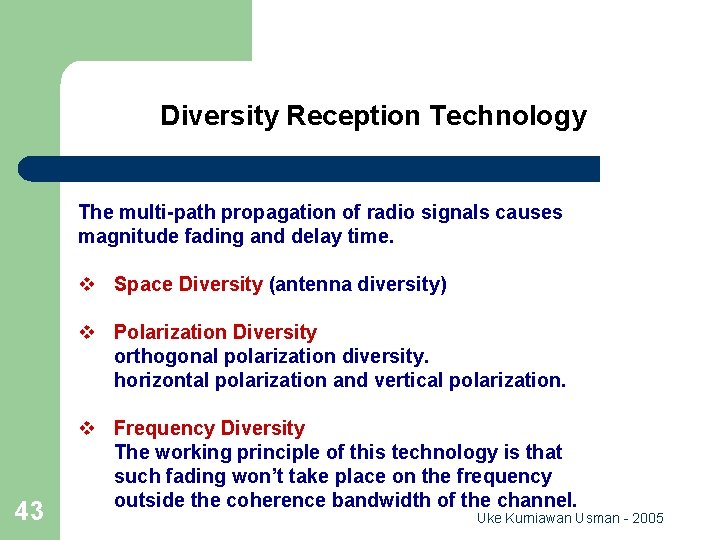 Diversity Reception Technology The multi-path propagation of radio signals causes magnitude fading and delay