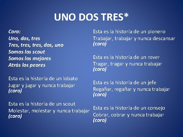 UNO DOS TRES* Coro: Uno, dos, tres Tres, tres, dos, uno Somos los scout