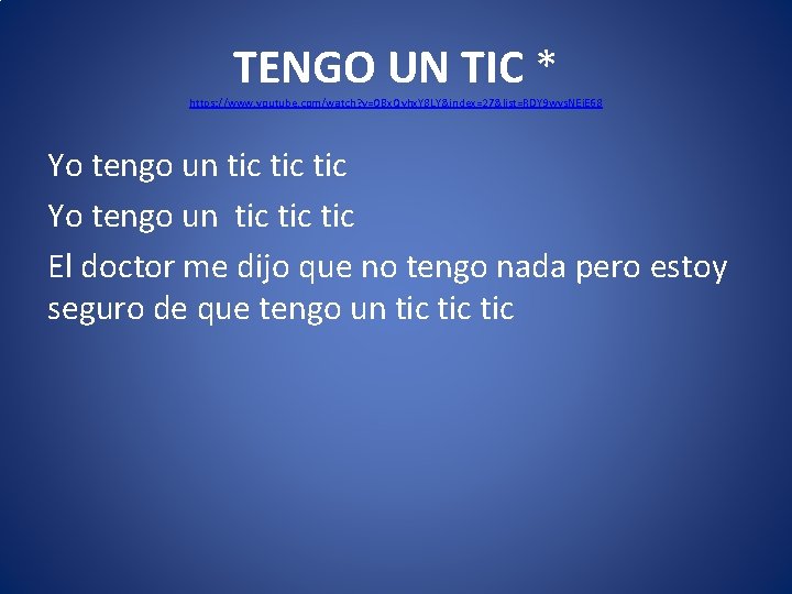 TENGO UN TIC * https: //www. youtube. com/watch? v=OBx. Qvhx. Y 8 LY&index=27&list=RDY 9