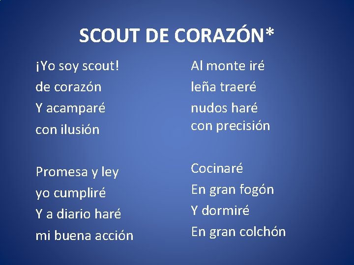 SCOUT DE CORAZÓN* ¡Yo soy scout! de corazón Y acamparé con ilusión Al monte