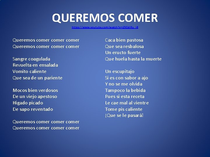 QUEREMOS COMER https: //www. youtube. com/watch? v=i. ZKEdj. Ru_I 4 Queremos comer comer Sangre