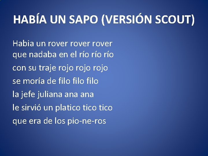 HABÍA UN SAPO (VERSIÓN SCOUT) Habia un rover que nadaba en el río río