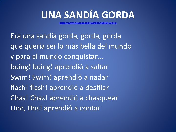 UNA SANDÍA GORDA https: //www. youtube. com/watch? v=0 ZSOTu 7 -b. TE Era una