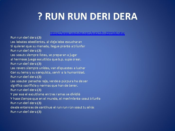 ? RUN DERI DERA https: //www. youtube. com/watch? v=ZDYIbj. GJv 6 w Run run
