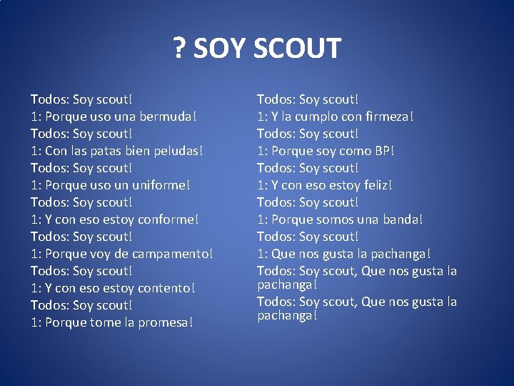 ? SOY SCOUT Todos: Soy scout! 1: Porque uso una bermuda! Todos: Soy scout!