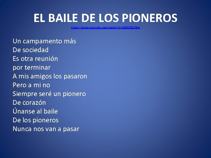 EL BAILE DE LOS PIONEROS https: //www. youtube. com/watch? v=k 2 JOD 2 Kc