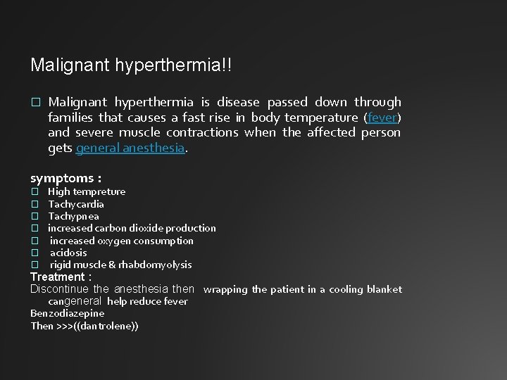 Malignant hyperthermia!! � Malignant hyperthermia is disease passed down through families that causes a