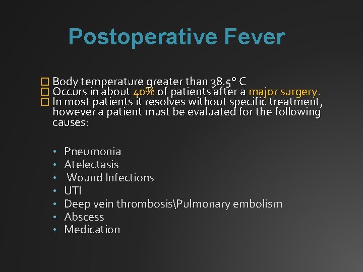 Postoperative Fever � Body temperature greater than 38. 5° C � Occurs in about